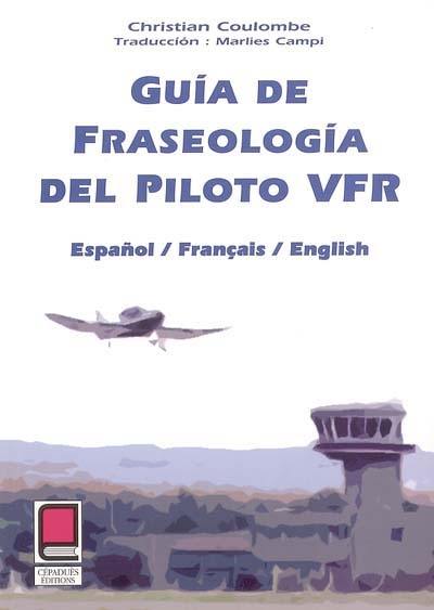 Guia de fraseologia del piloto VFR : espanol, français, English