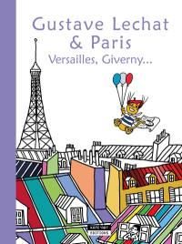 Gustave Lechat & Paris : Versailles, Giverny