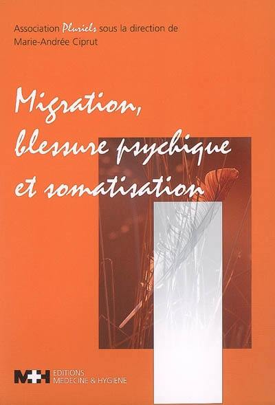 Migration, blessure psychique et somatisation