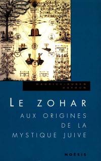 Le Zohar : aux origines de la mystique juive