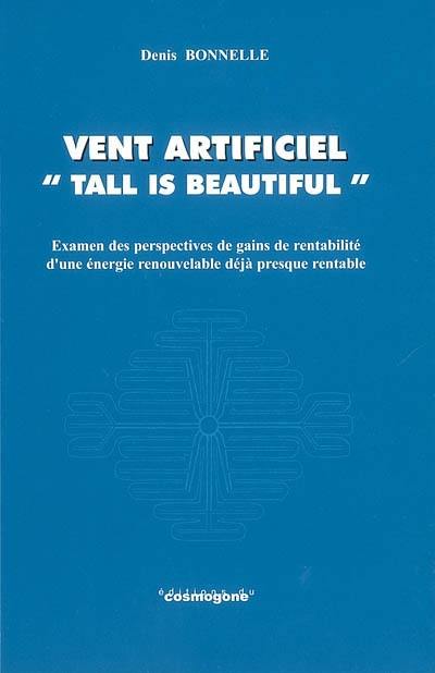 Vent artificiel, tall is beautiful : examen des perspectives de gains de rentabilité d'une énergie renouvelable déjà presque rentable