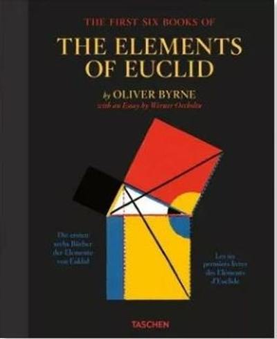 The first six books of The elements of Euclid : in which coloured diagrams and symbols are used instead of letters for the greater ease of learners. Die ersten sechs Bücher der Elemente von Euklid : in denen Diagramme und Symbole statt Buchstaben eingesetzt werden, um das Lernen zu erleichtern. Les six premiers livres des Eléments d'Euclide : dans lesquels des diagrammes en couleur et des symboles sont utilisés au lieu de lettres pour assurer une plus grande facilité d'apprentissage