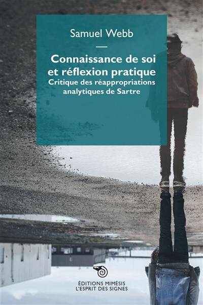 Connaissance de soi et réflexion pratique : critique des réappropriations analytiques de Sartre