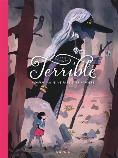 Terrible : l'enfant, la jeune fille et la sorcière