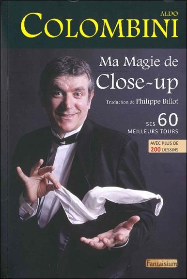 Ma magie de close-up : ses 60 meilleurs tours