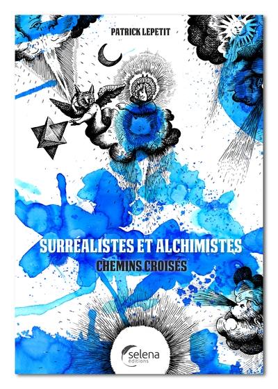 Surréalistes & alchimistes : chemins croisés