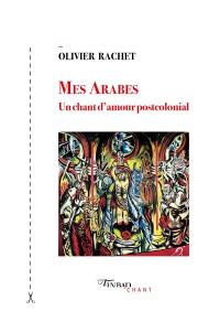 Mes Arabes : un chant d'amour postcolonial