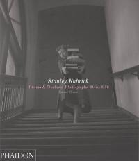 Stanley Kubrick, drama & shadows : photographs 1945-1950