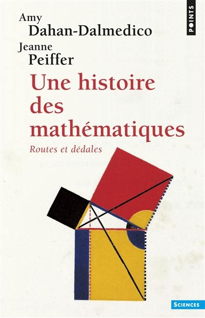 Une Histoire des mathématiques : routes et dédales