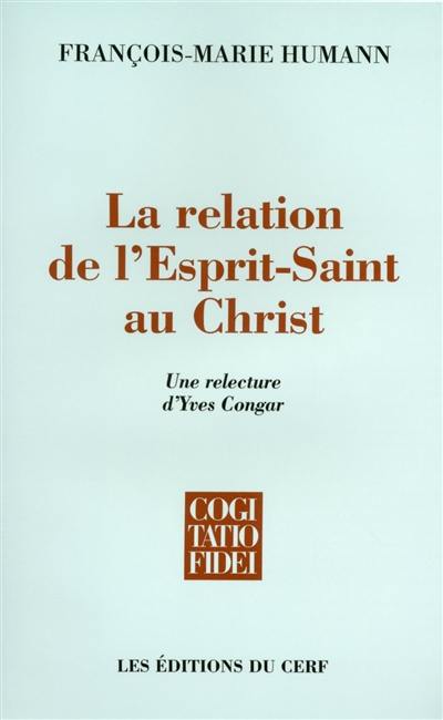 La relation de l'Esprit Saint au Christ : une relecture d'Yves Congar