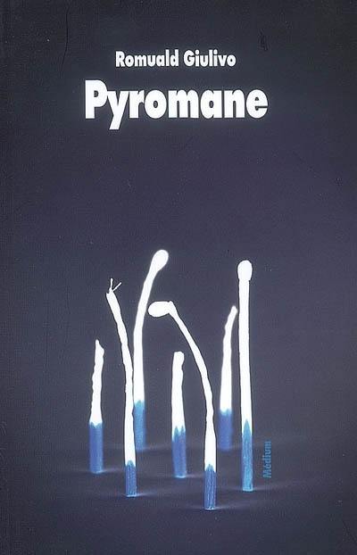 Pyromane