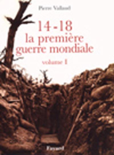 14-18, la Première Guerre mondiale. Vol. 1