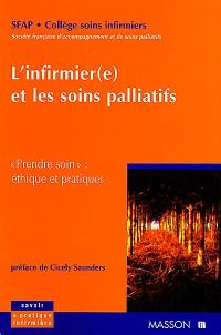 L'infirmier(e) et les soins palliatifs : prendre soin : éthique et pratiques