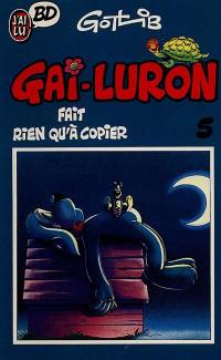 Gai-Luron. Vol. 5. Gai-Luron fait rien qu'à copier