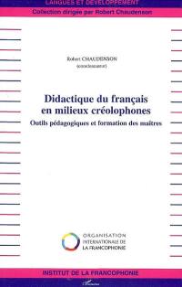 Didactique du français en milieux créolophones : outils pédagogiques et formation des maîtres