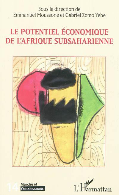 Marché & organisations, n° 14. Le potentiel économique de l'Afrique subsaharienne