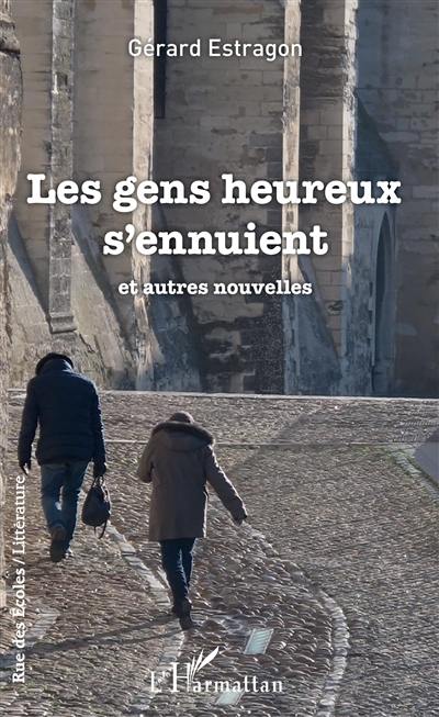 Les gens heureux s'ennuient : et autres nouvelles