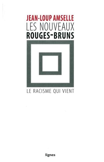 Les nouveaux rouges-bruns : le racisme qui vient