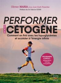 Performer en mode cétogène : comment en finir avec les hypoglycémies et accéder à l'énergie infinie