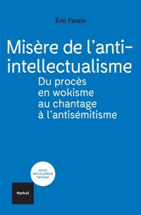 Misère de l'anti-intellectualisme : du procès en wokisme au chantage à l'antisémitisme