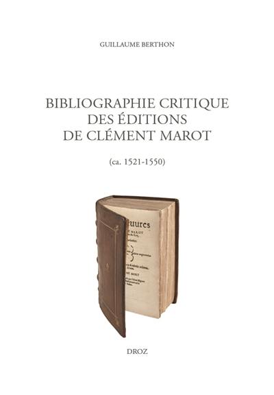 Bibliographie critique des éditions de Clément Marot (ca. 1521-1550)