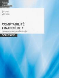 Comptabilité financière. Vol. 1. Pratique de la comptabilité financière : solutions