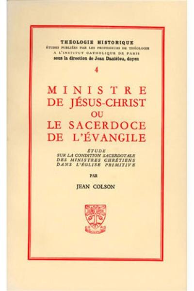 Ministre de Jésus-Christ ou le Sacerdoce de l'Evangile : étude sur la condition sacerdotale des ministres chrétiens dans l'Eglise primitive