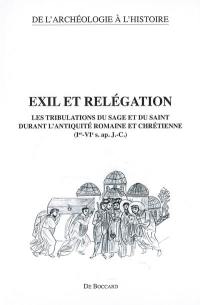 Exil et relégation : les tribulations du sage et du saint durant l'Antiquité romaine et chrétienne (Ier-VIe siècle apr. J.-C.) : actes du colloque