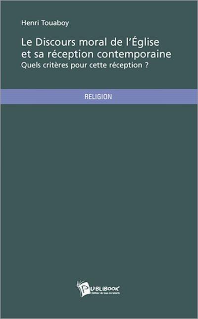 Le discours moral de l'Église et sa réception contemporaine : quels critères pour cette réception?