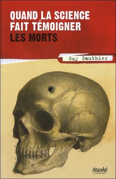 Quand la science fait témoigner les morts