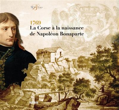 1769, la Corse à la naissance de Napoléon Bonaparte