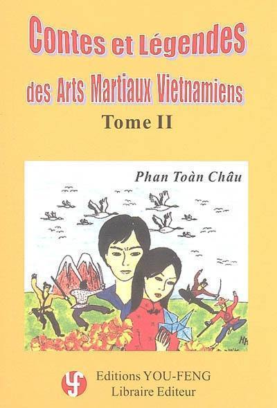 Contes et légendes des arts martiaux vietnamiens. Vol. 2