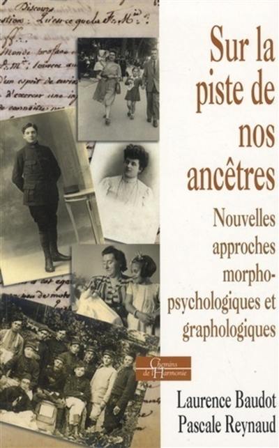 Sur la piste de nos ancêtres : nouvelles approches morphopsychologiques et graphologiques