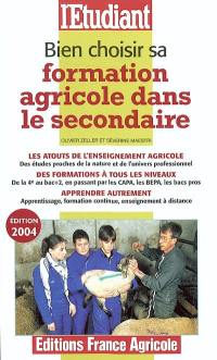 Bien choisir sa formation agricole dans le secondaire : les atouts de l'enseignement agricole, des formations à tous les niveaux, apprendre autrement