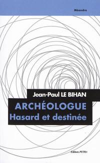 Archéologue : hasard et destinée