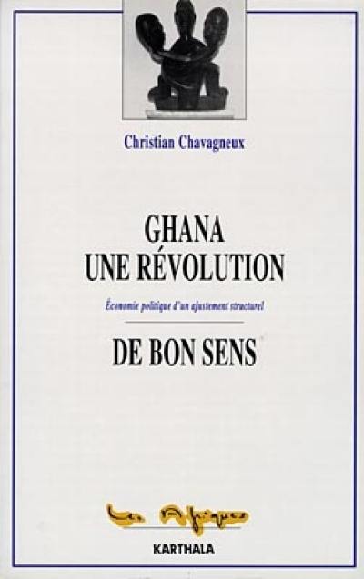 Ghana, une révolution de bon sens : économie politique d'un ajustement structurel