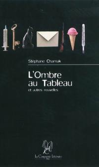 L'ombre au tableau : et autres nouvelles