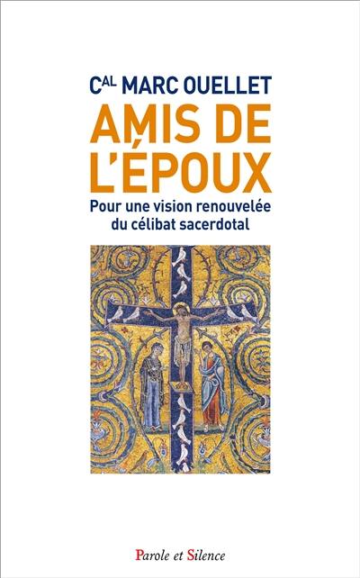 Amis de l'époux : pour une vision renouvelée du célibat sacerdotal