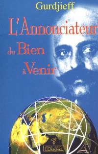 L'annonciateur du bien à venir : premier appel à l'humanité contemporaine