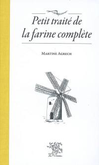 Petit traité de la farine complète