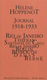 Journal, 1918-1933 : Rio de Janeiro, Téhéran, Santiago du Chili, Rio de Janeiro, Berlin, Beyrouth-Damas, Berne