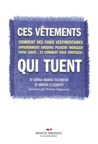 Ces vêtements qui tuent : comment des choix vestimentaires apparemment anodins peuvent menacer votre santé... et comment vous protéger!