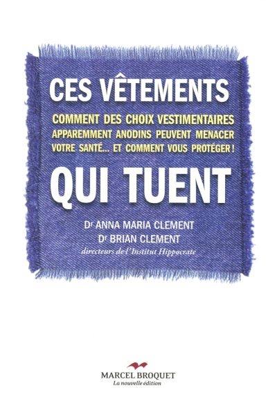 Ces vêtements qui tuent : comment des choix vestimentaires apparemment anodins peuvent menacer votre santé... et comment vous protéger!