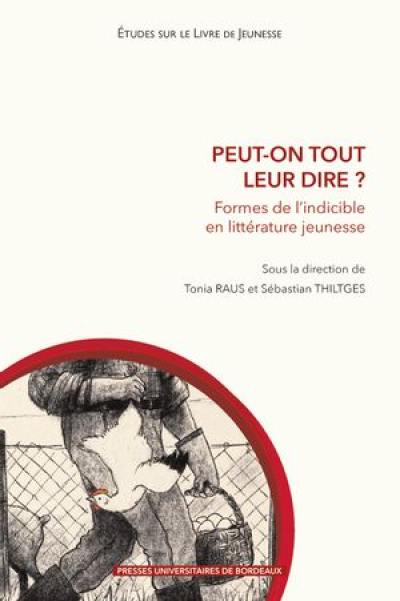 Peut-on tout leur dire ? : formes de l'indicible en littérature jeunesse