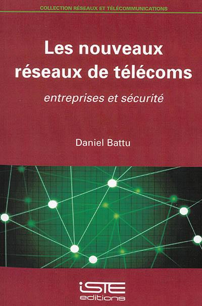 Les nouveaux réseaux de télécoms : entreprises et sécurité