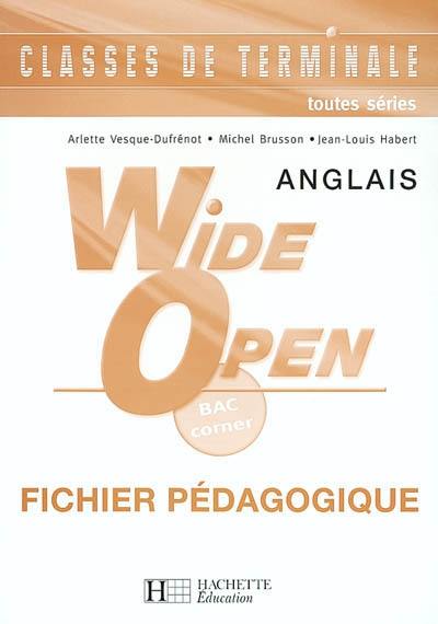 Wide open, anglais, classes de terminale toutes séries : bac corner : fichier pédagogique