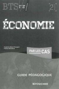 Economie par les cas, BTS tertiaires 1re et 2e années : guide pédagogique