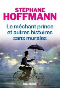 Le méchant prince et autres histoires sans morales