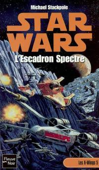 Les X-Wings. Vol. 5. L'escadron spectre