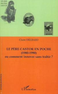 Le Père Castor en poche (1980-1990) ou Comment innover sans trahir ?